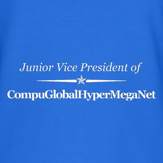 Junior Vice President Of CompuGlobalHyperMegaNet t shirt